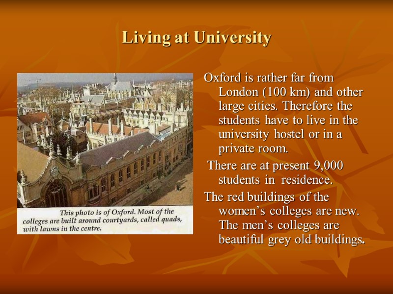 Living at University Oxford is rather far from London (100 km) and other large
